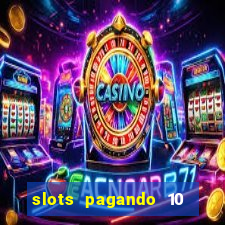 slots pagando 10 no cadastro